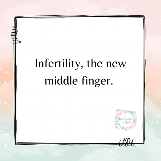 The dirty word called infertility - Hope Boutique & Apparel